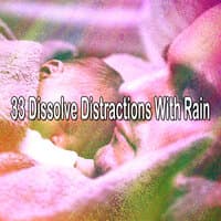 33 Dissolve Distractions with Rain