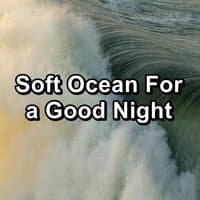 Soft Ocean For a Good Night