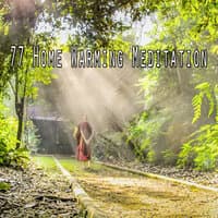 77 Home Warming Meditation