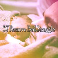 57 Remove Bed Struggle