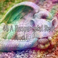 46 A Resourceful Rest