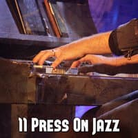 11 Press on Jazz