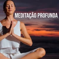 Meditação Profunda - Meditar, Yoga, Reiki, Zen, Mantra, New Age, Sono, Paz Interior, Calma, Relaxar a Mente, Natureza