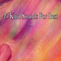 45 Kind Sounds for Rest