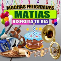 Muchas Felicidades Matias