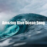 Amazing Blue Ocean Song