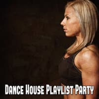 Dance House Playlist Party