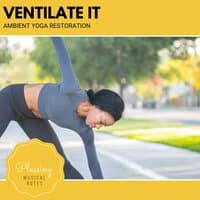 Ventilate It - Ambient Yoga Restoration