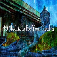 49 Meditate for Your Health