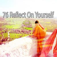 76 Reflect on Yourself