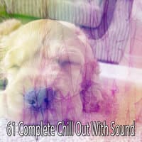 61 Complete Chill out with Sound