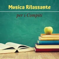 Musica rilassante per i compiti: musica per studiare, aumentare la concentrazione e l'apprendimento