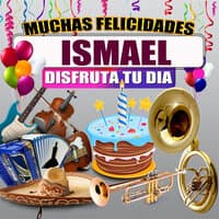 Muchas Felicidades Ismael