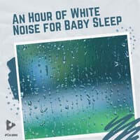 An Hour of White Noise for Baby Sleep