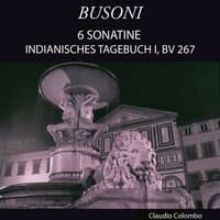 Busoni: 6 Sonatine - Indianisches Tagebuch I, BV 267