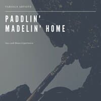 Paddlin' Madelin' Home