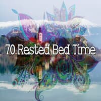 70 Rested Bed Time