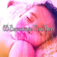 65 Encourage Your Rest