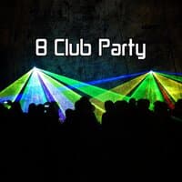 8 Club Party