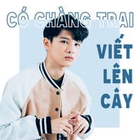 Có Chàng Trai Viết Lên Cây