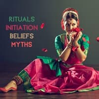 Rituals, Initiation, Beliefs, Myths