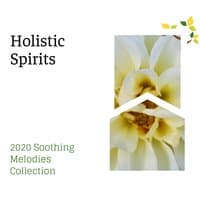 Holistic Spirits - 2020 Soothing Melodies Collection