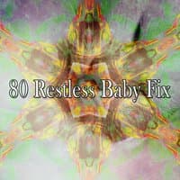 80 Restless Baby Fix