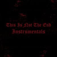 This Is Not the End Instrumentals