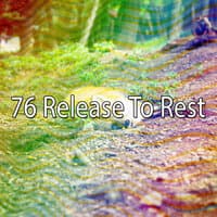 76 Release To Rest