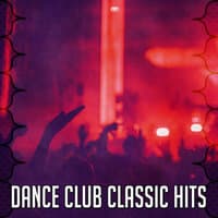 Dance Club Classic Hits