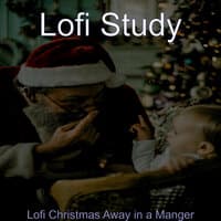 Lofi Christmas Away in a Manger