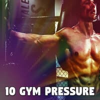 10 Gym Pressure