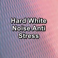 Hard White Noise Anti Stress