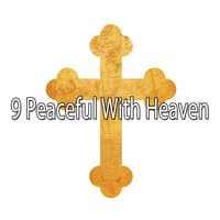 9 Peaceful with Heaven