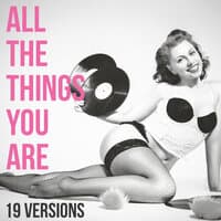 All the Things You Are, 19 Versions