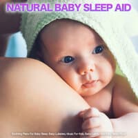 Natural Baby Sleep Aid - Soothing Piano For Baby Sleep, Baby Lullabies, Music For Kids, Baby Lullaby and Baby Sleep Music