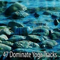 47 Dominate Yoga Tracks