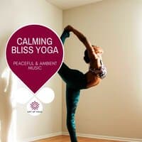 Calming Bliss Yoga - Peaceful & Ambient Music