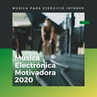 Música para Ejercicio Intenso – Música Electrónica Motivadora 2020