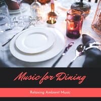 Music for Dining - Relaxing Ambient Music