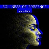 Fullness of Presence