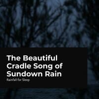 The Beautiful Cradle Song of Sundown Rain