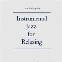 Instrumental Jazz for Relaxing