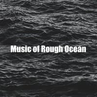 Music of Rough Ocean