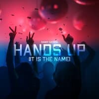 Hands Up (It Is the Name)