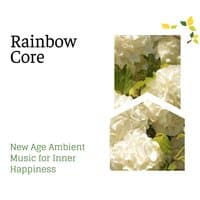 Rainbow Core - New Age Ambient Music for Inner Happiness