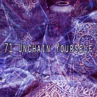 71 Unchain Yourself