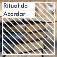 Ritual do Acordar: Música para Alcançar Metas e Parar de Procrastinar