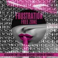 Frustration Free Zone: Relaxation Time, Balance Behavior, Control of Yourself