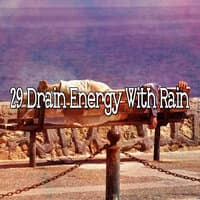 29 Drain Energy with Rain